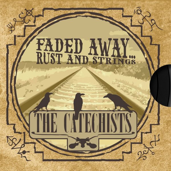 Faded Away... Rust and Strings - The Catechists - Underground Noises Records